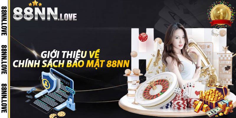 Giới Thiệu Về Chính Sách Bảo Mật 88nn