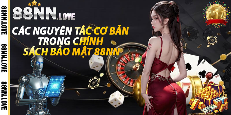 Các Nguyên Tắc Cơ Bản Trong Chính Sách Bảo Mật 88nn