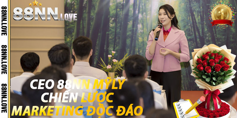 Ceo 88nn MỹLy: Chiến lược marketing độc đáo