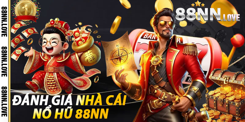 Đánh Giá Nhà Cái Nổ Hũ 88NN