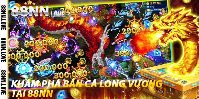 Khám phá Bắn Cá Long Vương tại 88NN