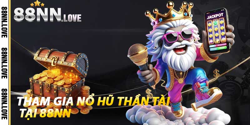 Tham gia Nổ Hũ Thần Tài tại 88NN